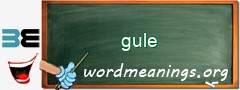 WordMeaning blackboard for gule